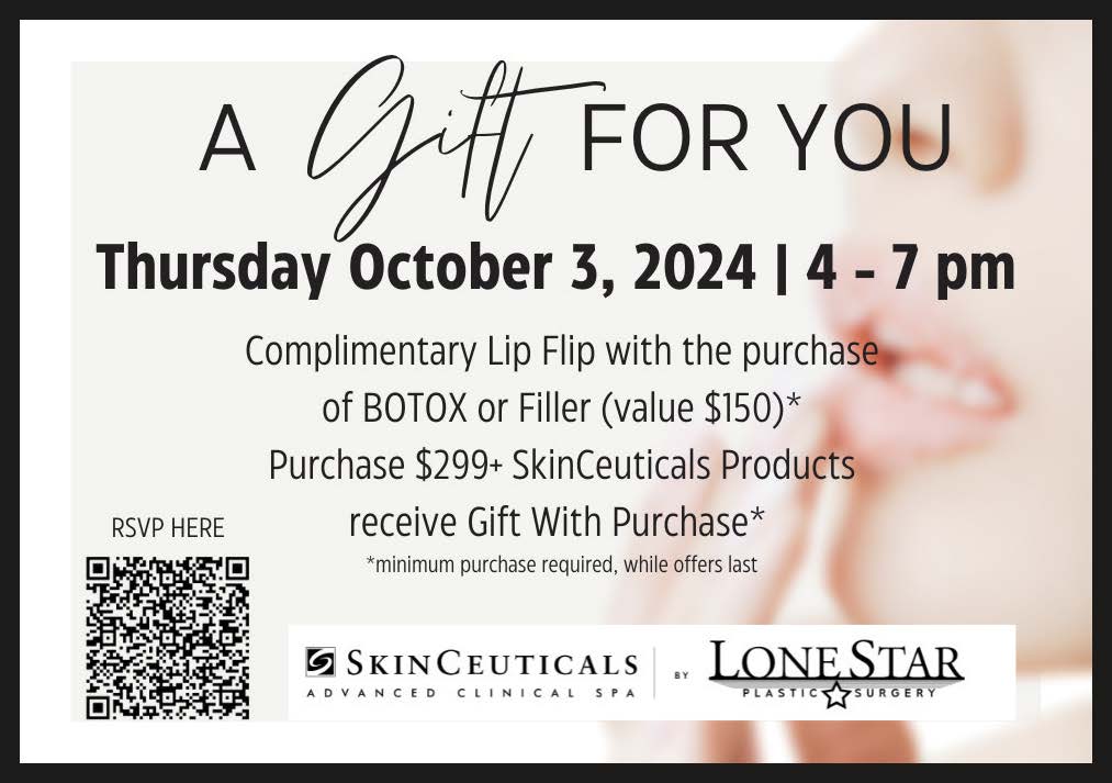 A gift for you. Thursday October 3rd, 4 - 7. 
Complimentary lip flip with purchase of BOTOX or Filler. Purchase $299 + skinceuticals products receive a gift with purchase. 